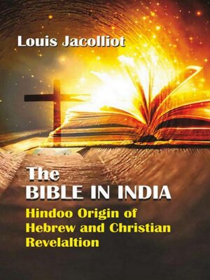 cover image of The Bible in India Hindoo Origin of Hebrew and Christian Revelation